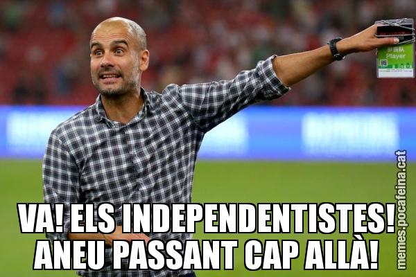 VA! ELS INDEPENDENTISTES! ANEU PASSANT CAP ALLÀ!