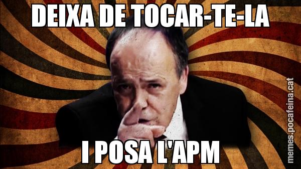 DEIXA DE TOCAR-TE-LA I POSA L'APM