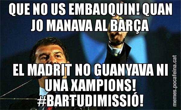 QUE NO US EMBAUQUIN! QUAN JO MANAVA AL BARÇA EL MADRIT NO GUANYAVA NI UNA XAMPIONS! #BARTUDIMISSIÓ! - Laporta al loro!