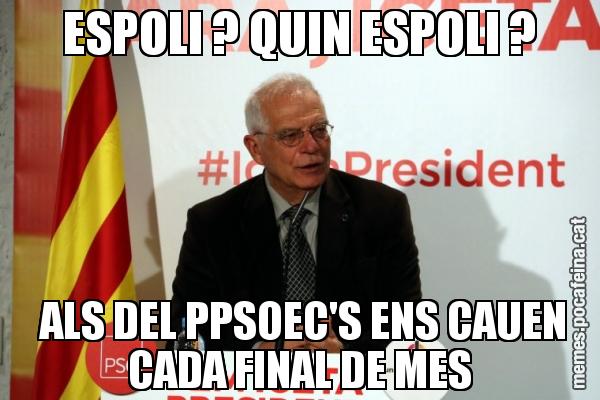 ESPOLI ? QUIN ESPOLI ?  ALS DEL PPSOEC'S ENS CAUEN CADA FINAL DE MES