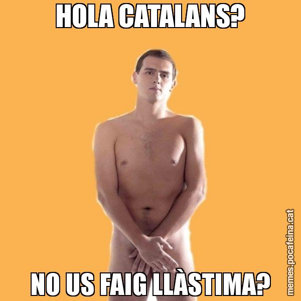 HOLA CATALANS? NO US FAIG LLÀSTIMA? - Albert Rivera