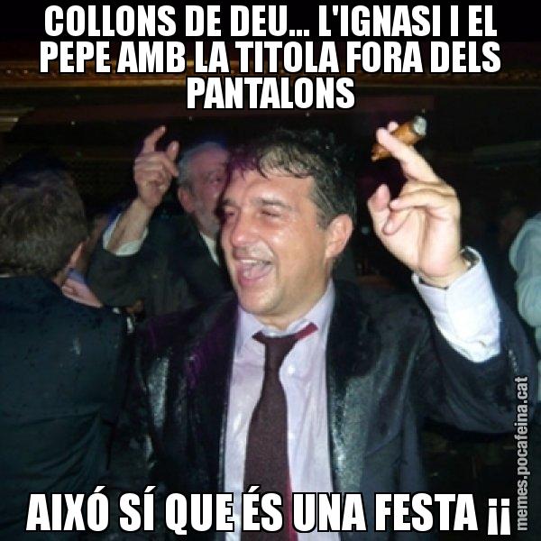 COLLONS DE DEU... L'IGNASI I EL PEPE AMB LA TITOLA FORA DELS PANTALONS AIXÓ SÍ QUE ÉS UNA FESTA ¡¡ - Laporta de Festa
