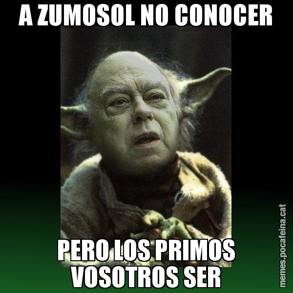 A ZUMOSOL NO CONOCER PERO LOS PRIMOS VOSOTROS SER - Yodi Pujol