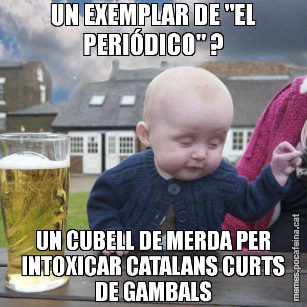 UN EXEMPLAR DE "EL PERIÓDICO" ? UN CUBELL DE MERDA PER INTOXICAR CATALANS CURTS DE GAMBALS - El nen begut