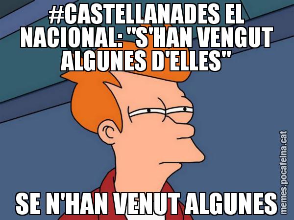 #CASTELLANADES EL NACIONAL: "S'HAN VENGUT ALGUNES D'ELLES" SE N'HAN VENUT ALGUNES - Futurama Fry