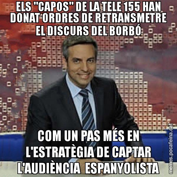 ELS "CAPOS" DE LA TELE 155 HAN DONAT ORDRES DE RETRANSMETRE EL DISCURS DEL BORBÓ COM UN PAS MÉS EN L'ESTRATÈGIA DE CAPTAR L'AUDIÈNCIA  ESPANYOLISTA - Trollicer