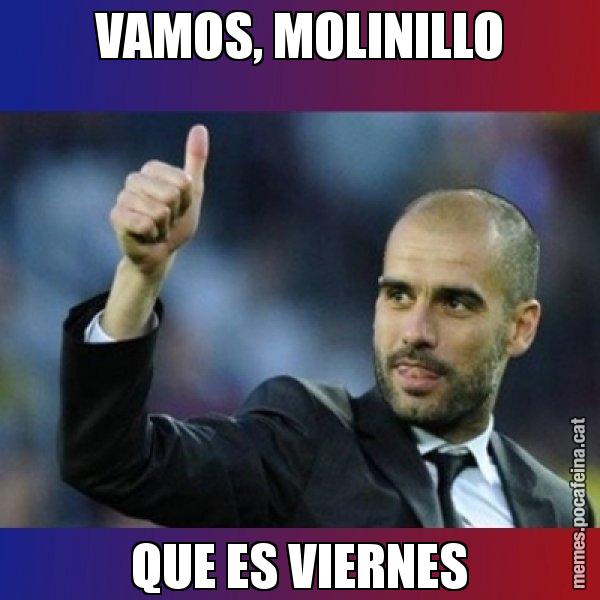 VAMOS, MOLINILLO QUE ES VIERNES - Pep Guardiola