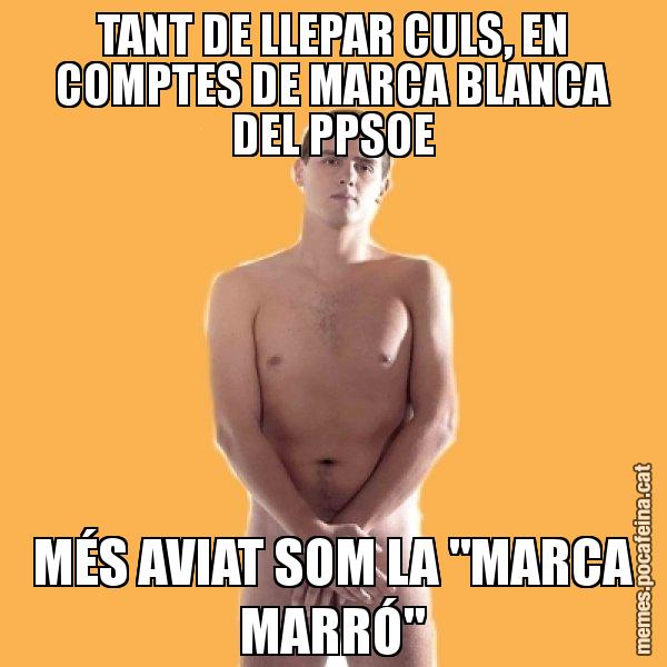 TANT DE LLEPAR CULS, EN COMPTES DE MARCA BLANCA DEL PPSOE MÉS AVIAT SOM LA "MARCA MARRÓ" - Albert Rivera