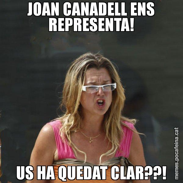 JOAN CANADELL ENS REPRESENTA! US HA QUEDAT CLAR??! - Anna Tarrés