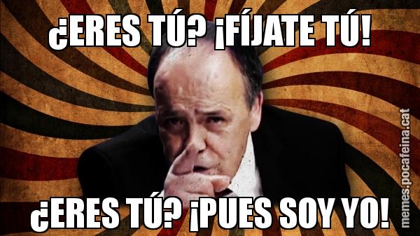 ¿ERES TÚ? ¡FÍJATE TÚ! ¿ERES TÚ? ¡PUES SOY YO!