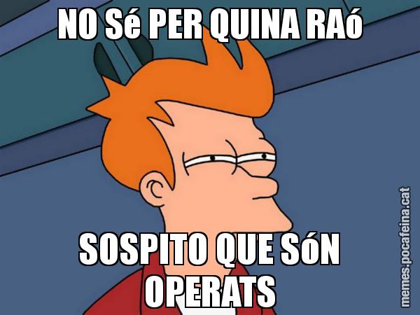 NO Sé PER QUINA RAó SOSPITO QUE SóN OPERATS - Futurama Fry
