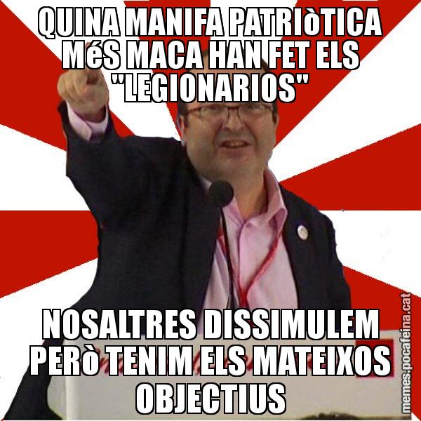 QUINA MANIFA PATRIòTICA MéS MACA HAN FET ELS "LEGIONARIOS" NOSALTRES DISSIMULEM PERò TENIM ELS MATEIXOS OBJECTIUS - Miquel Iceta