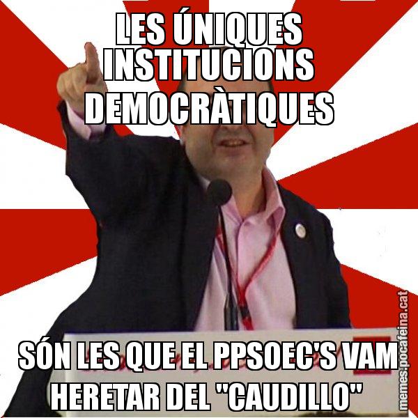 LES ÚNIQUES INSTITUCIONS DEMOCRÀTIQUES SÓN LES QUE EL PPSOEC'S VAM HERETAR DEL "CAUDILLO" - Miquel Iceta