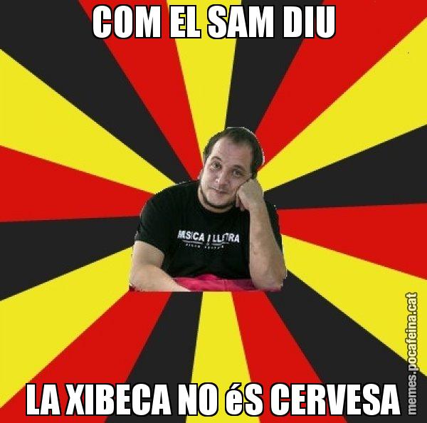 COM EL SAM DIU LA XIBECA NO éS CERVESA - David Fernàndez