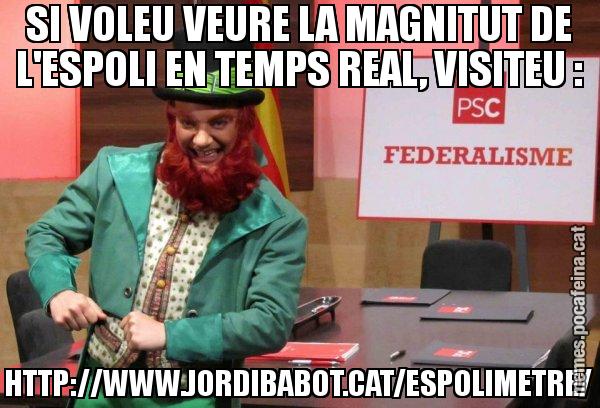 SI VOLEU VEURE LA MAGNITUT DE L'ESPOLI EN TEMPS REAL, VISITEU : HTTP://WWW.JORDIBABOT.CAT/ESPOLIMETRE/ - Follet del federalisme