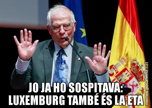 JO JA HO SOSPITAVA: LUXEMBURG TAMBÉ ÉS LA ETA