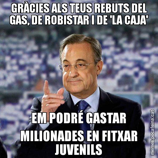 GRÀCIES ALS TEUS REBUTS DEL GAS, DE ROBISTAR I DE 'LA CAJA' EM PODRÉ GASTAR MILIONADES EN FITXAR JUVENILS - Florentino