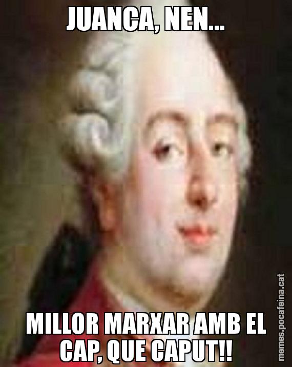 JUANCA, NEN... MILLOR MARXAR AMB EL CAP, QUE CAPUT!!