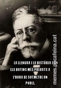 LA LLENGUA I LA HISTÒRIA SÓN ELS BOTINS MÉS PREUATS A L'HORA DE SOTMETRE UN POBLE.