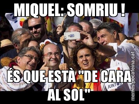 MIQUEL: SOMRIU ! ÉS QUE ESTÀ "DE CARA AL SOL"
