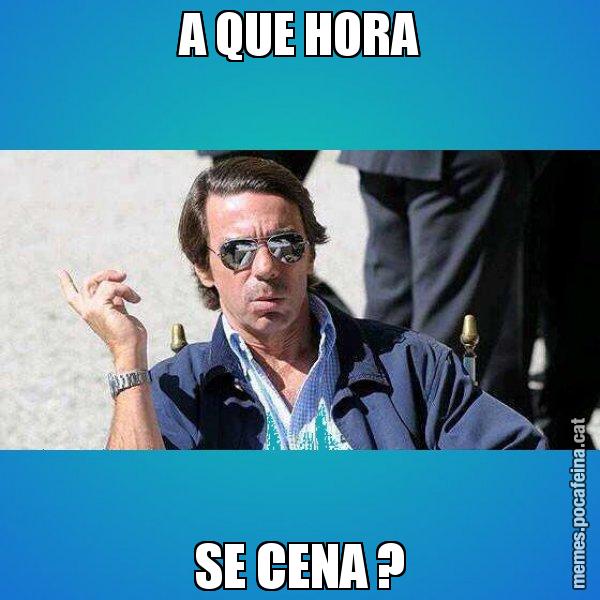 A QUE HORA  SE CENA ? - Aznar Lupas