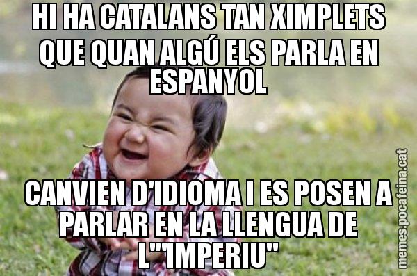 HI HA CATALANS TAN XIMPLETS QUE QUAN ALGÚ ELS PARLA EN ESPANYOL CANVIEN D'IDIOMA I ES POSEN A PARLAR EN LA LLENGUA DE L'"IMPERIU" - El diabòlic nen asiàtic