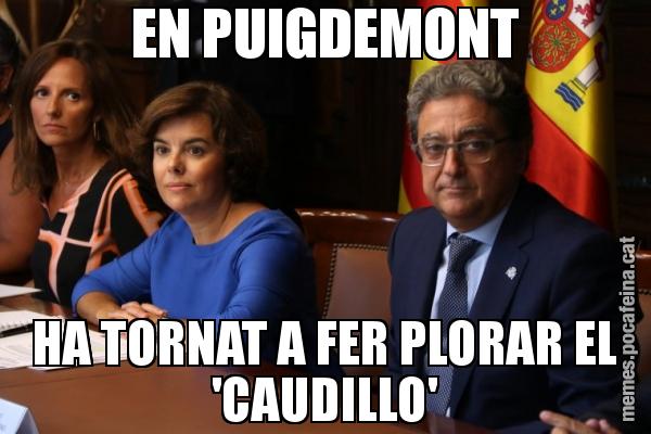 EN PUIGDEMONT HA TORNAT A FER PLORAR EL 'CAUDILLO'