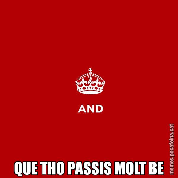 QUE THO PASSIS MOLT BE - Keep