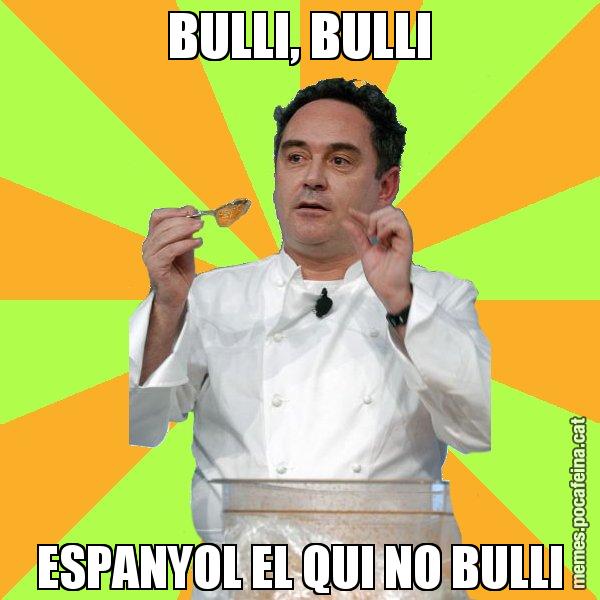 BULLI, BULLI ESPANYOL EL QUI NO BULLI - Ferran Adrià