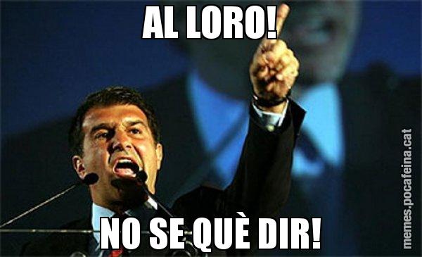 AL LORO! NO SE QUÈ DIR! - Laporta al loro!