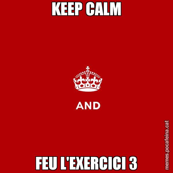 KEEP CALM FEU L'EXERCICI 3 - Keep