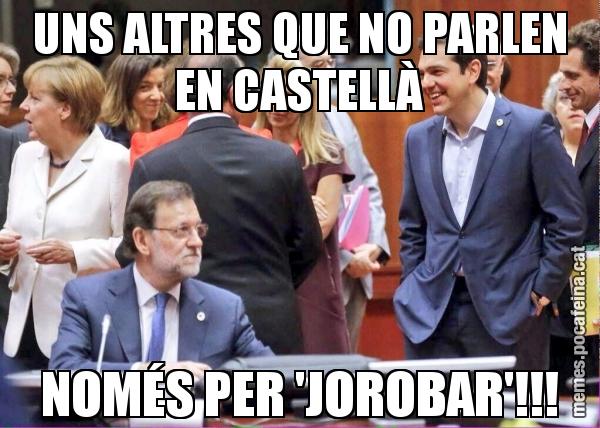 UNS ALTRES QUE NO PARLEN EN CASTELLÀ NOMÉS PER 'JOROBAR'!!!