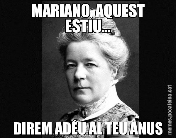 MARIANO, AQUEST ESTIU... DIREM ADÉU AL TEU ANUS