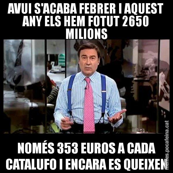 AVUI S'ACABA FEBRER I AQUEST ANY ELS HEM FOTUT 2650 MILIONS NOMÉS 353 EUROS A CADA CATALUFO I ENCARA ES QUEIXEN - Pedro J