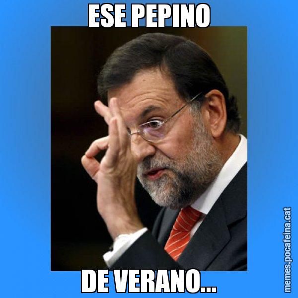 ESE PEPINO DE VERANO... - Rajoy Zero