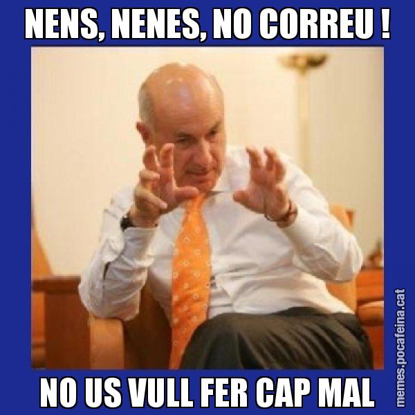 NENS, NENES, NO CORREU ! NO US VULL FER CAP MAL - Duran i Lleida