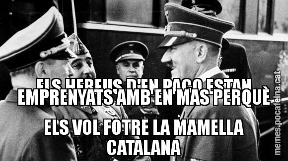 ELS HEREUS D'EN PACO ESTAN EMPRENYATS AMB EN MAS PERQUÈ ELS VOL FOTRE LA MAMELLA CATALANA