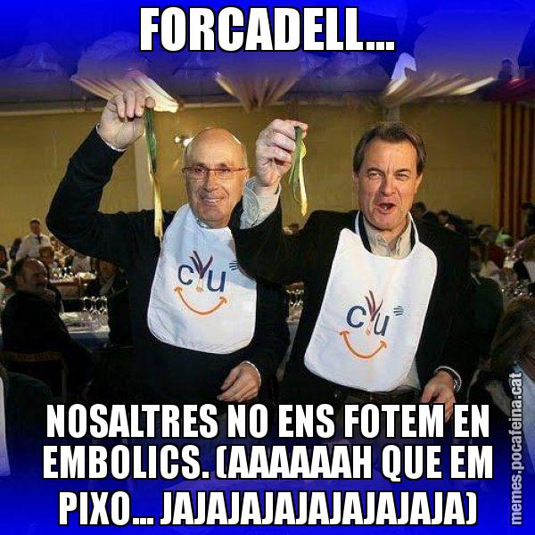 FORCADELL... NOSALTRES NO ENS FOTEM EN EMBOLICS. (AAAAAAH QUE EM PIXO... JAJAJAJAJAJAJAJAJA) - Calçotada CiU