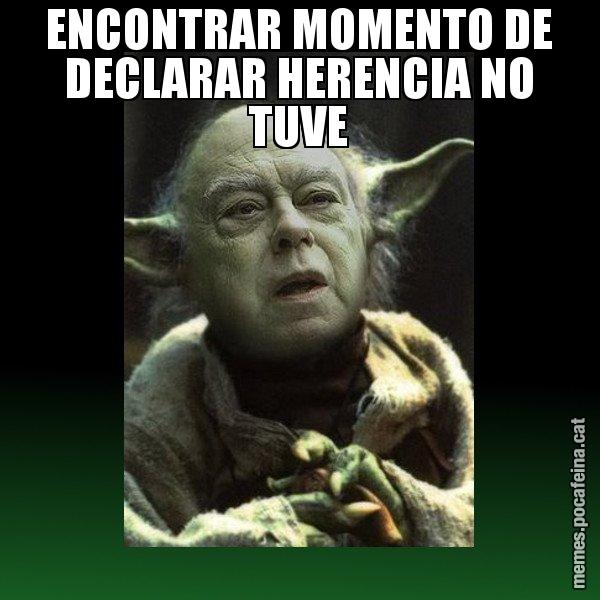 ENCONTRAR MOMENTO DE DECLARAR HERENCIA NO TUVE - Yodi Pujol