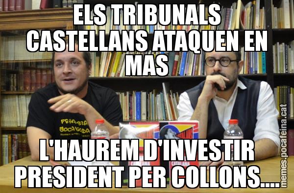ELS TRIBUNALS CASTELLANS ATAQUEN EN MAS L'HAUREM D'INVESTIR PRESIDENT PER COLLONS....