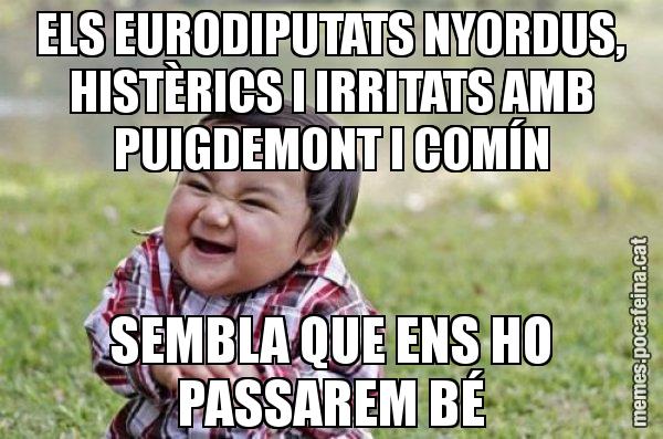 ELS EURODIPUTATS NYORDUS, HISTÈRICS I IRRITATS AMB PUIGDEMONT I COMÍN SEMBLA QUE ENS HO PASSAREM BÉ - El diabòlic nen asiàtic