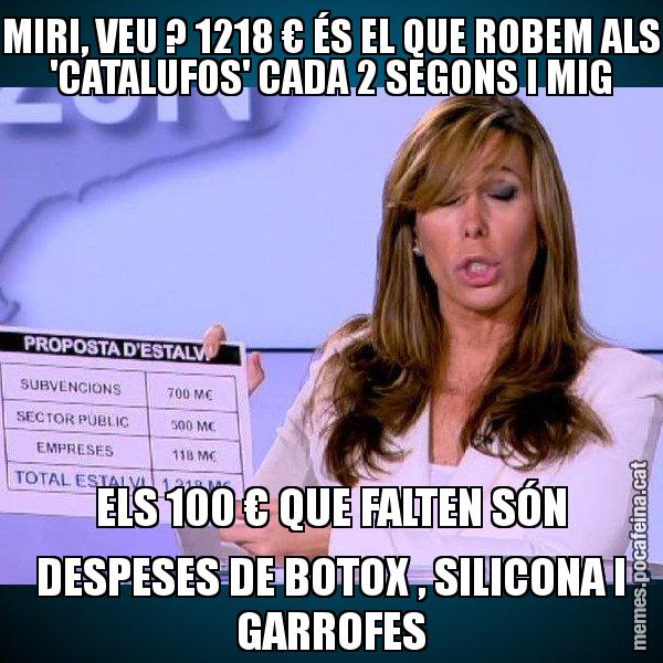 MIRI, VEU ? 1218 € ÉS EL QUE ROBEM ALS 'CATALUFOS' CADA 2 SEGONS I MIG ELS 100 € QUE FALTEN SÓN DESPESES DE BOTOX , SILICONA I GARROFES - Alícia Paper i Suma
