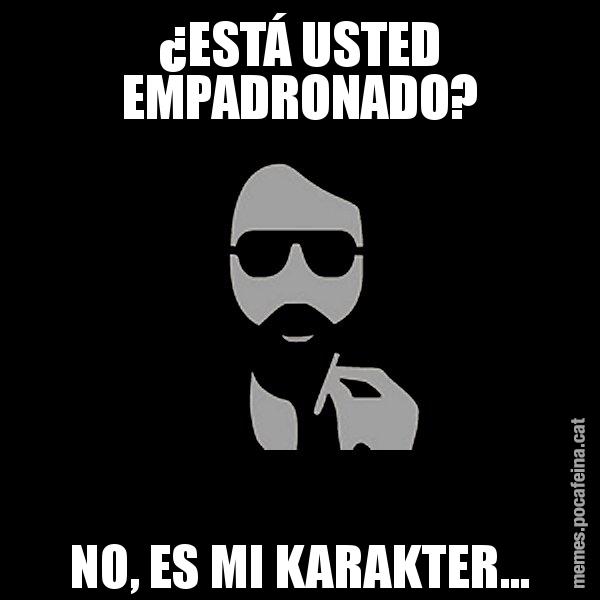 ¿ESTÁ USTED EMPADRONADO? NO, ES MI KARAKTER... - Eugenio