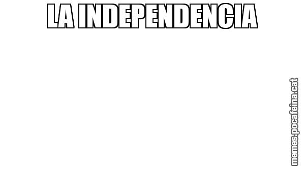 LA INDEPENDENCIA