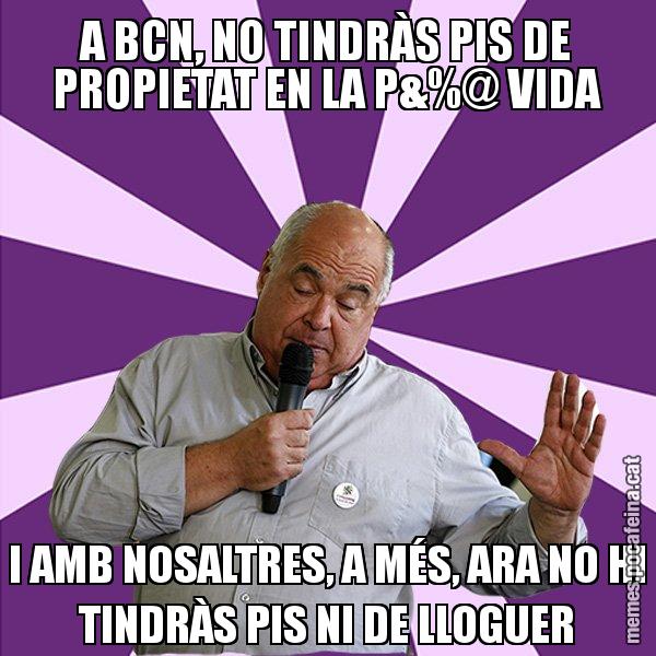 A BCN, NO TINDRÀS PIS DE PROPIETAT EN LA P&%@ VIDA I AMB NOSALTRES, A MÉS, ARA NO HI TINDRÀS PIS NI DE LLOGUER - Lluís Rabell - 27S