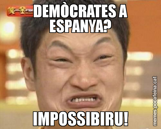 DEMÒCRATES A ESPANYA? IMPOSSIBIRU!