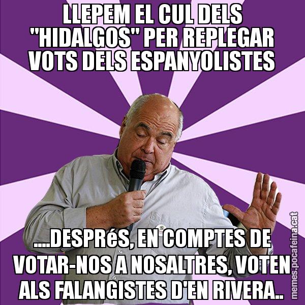LLEPEM EL CUL DELS "HIDALGOS" PER REPLEGAR VOTS DELS ESPANYOLISTES ....DESPRéS, EN COMPTES DE VOTAR-NOS A NOSALTRES, VOTEN ALS FALANGISTES D'EN RIVERA.. - Lluís Rabell - 27S