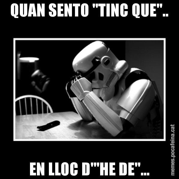 QUAN SENTO "TINC QUE".. EN LLOC D'"HE DE"... - Sad Trooper