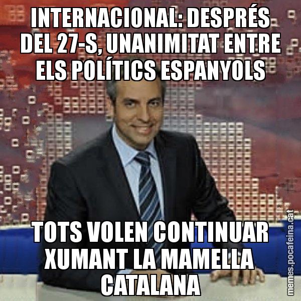 INTERNACIONAL: DESPRÉS DEL 27-S, UNANIMITAT ENTRE ELS POLÍTICS ESPANYOLS TOTS VOLEN CONTINUAR XUMANT LA MAMELLA CATALANA - Trollicer