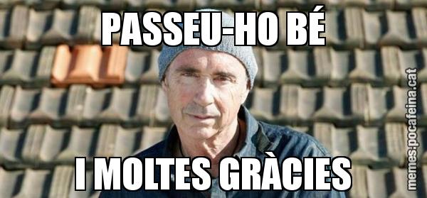PASSEU-HO BÉ I MOLTES GRÀCIES